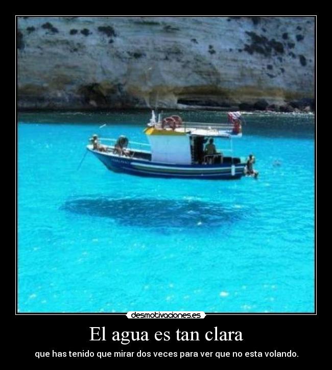 El agua es tan clara -