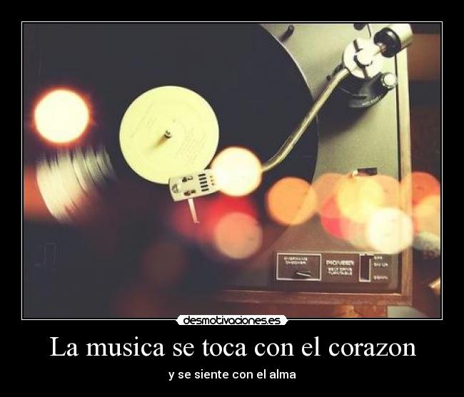 La musica se toca con el corazon -
