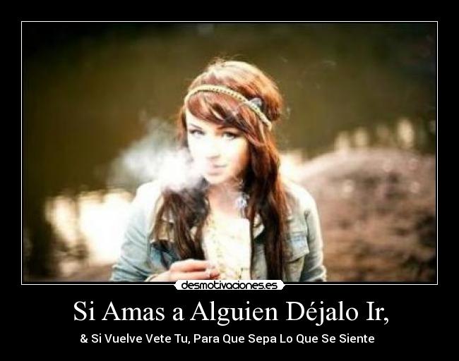 Si Amas a Alguien Déjalo Ir, -
