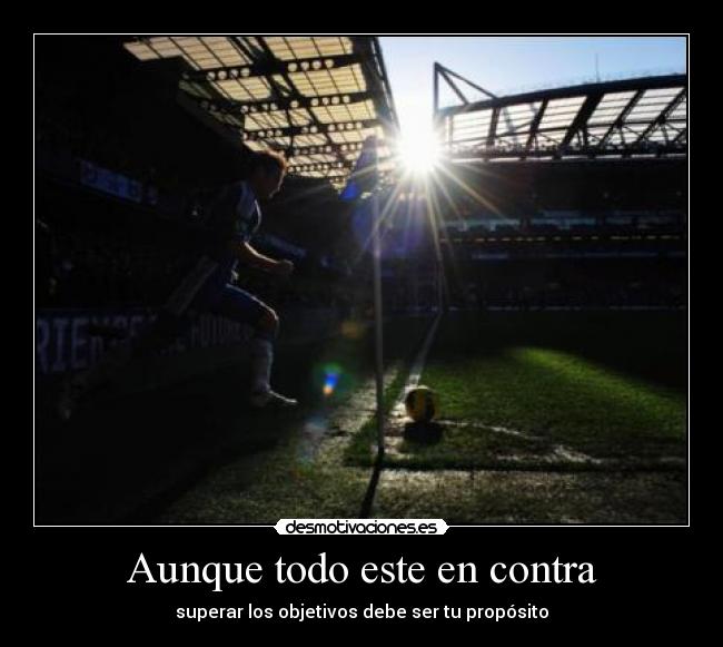 Aunque todo este en contra -