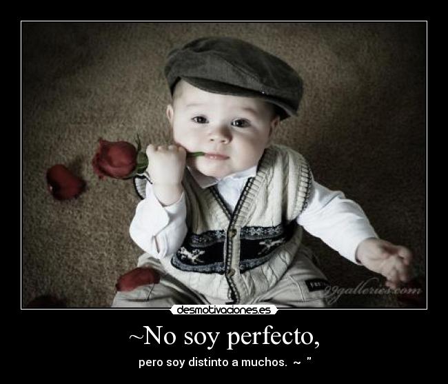 ~No soy perfecto, - pero soy distinto a muchos. ♥~♥