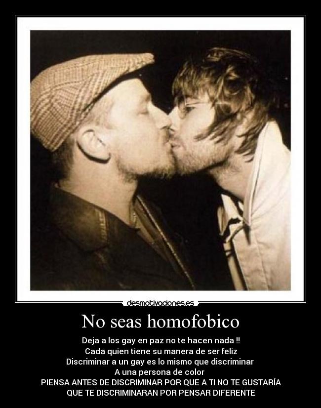 No seas homofobico -