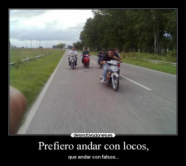 Prefiero andar con locos, - 