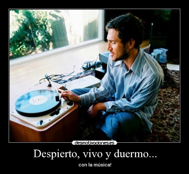 Despierto, vivo y duermo... -