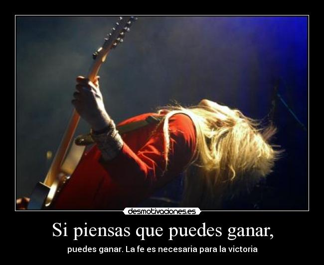 Si piensas que puedes ganar, -