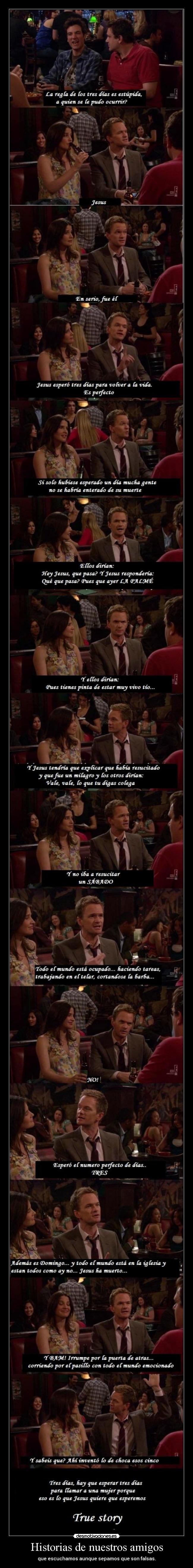 Historias de nuestros amigos - que escuchamos aunque sepamos que son falsas.