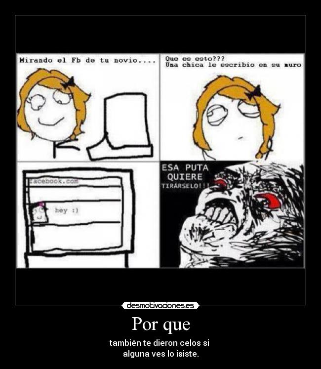 Por que - también te dieron celos si
alguna ves lo isiste.