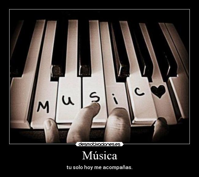 Música - tu solo hoy me acompañas.