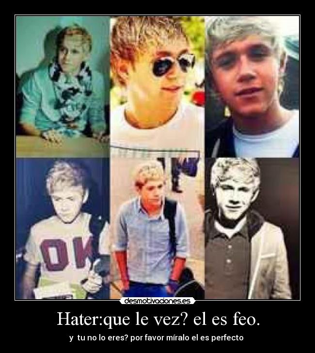 Hater:que le vez? el es feo. -