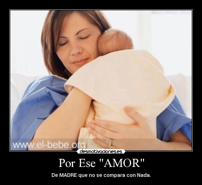 Por Ese AMOR - De MADRE que no se compara con Nada.
