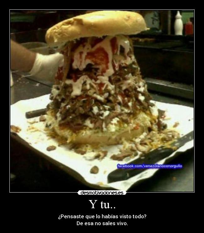 Y tu.. - ¿Pensaste que lo habías visto todo?
De esa no sales vivo.