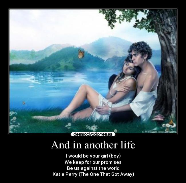 carteles danygp amor desamor vida katie perry the one that got away desmotivaciones