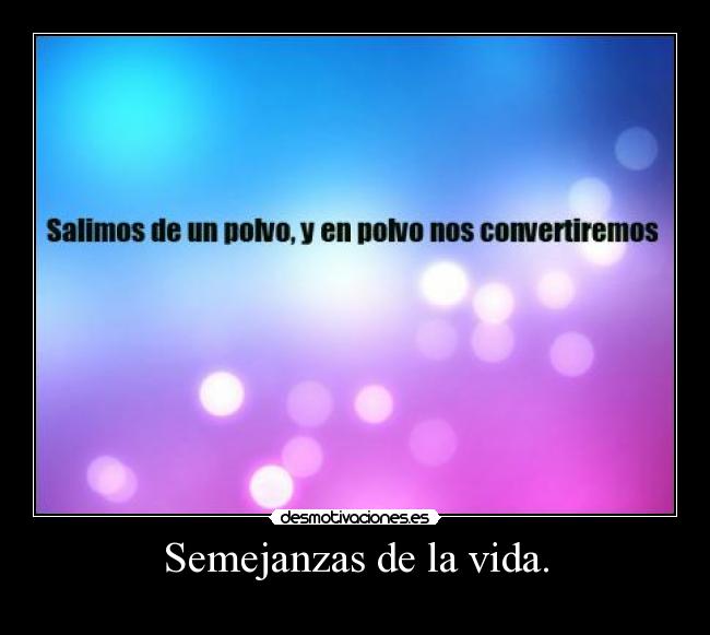 Semejanzas de la vida. -