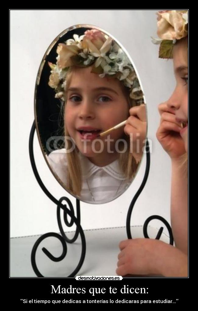 Madres que te dicen: -