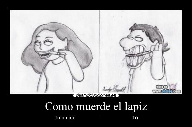 Como muerde el lapiz -