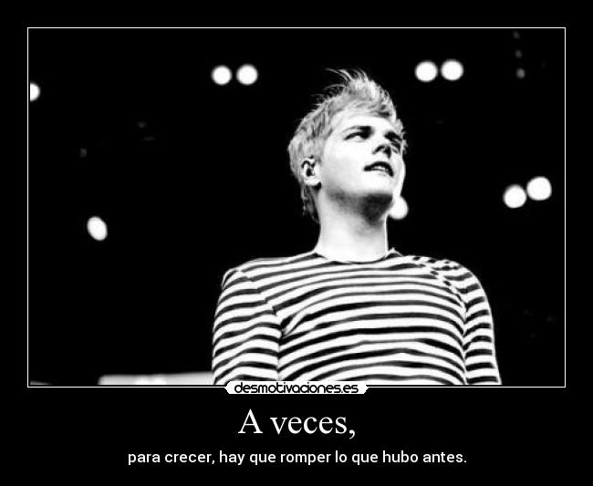 A veces, -