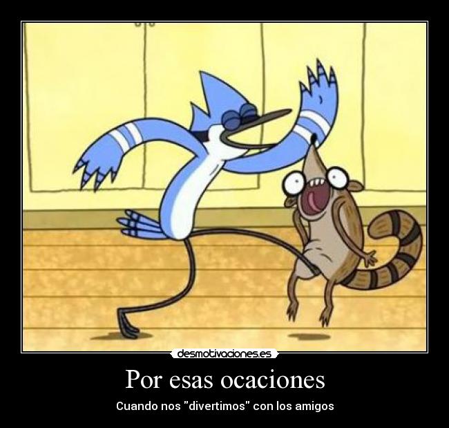 Por esas ocaciones - Cuando nos divertimos con los amigos