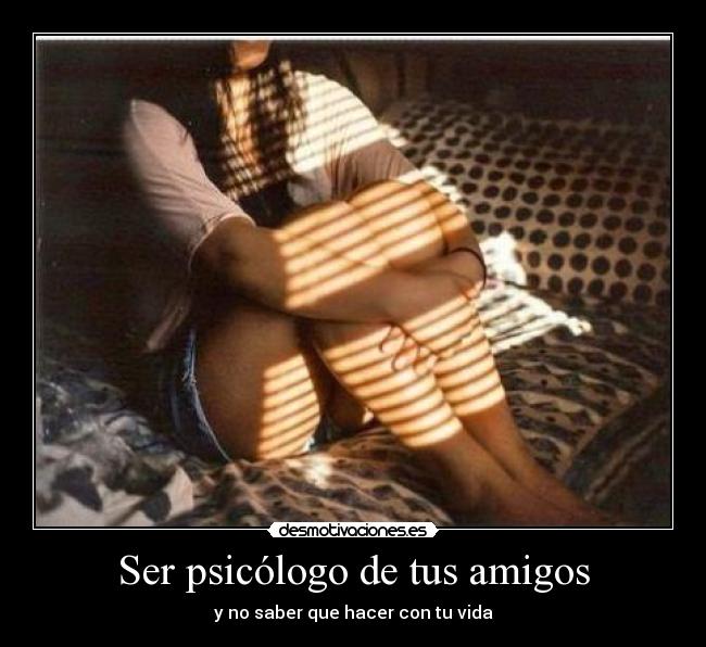 Ser psicólogo de tus amigos - 