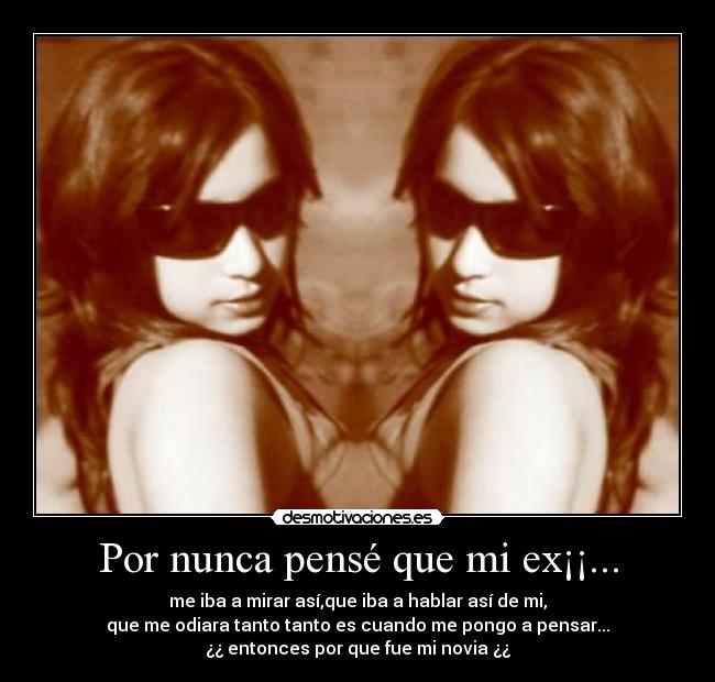 Por nunca pensé que mi ex¡¡... -