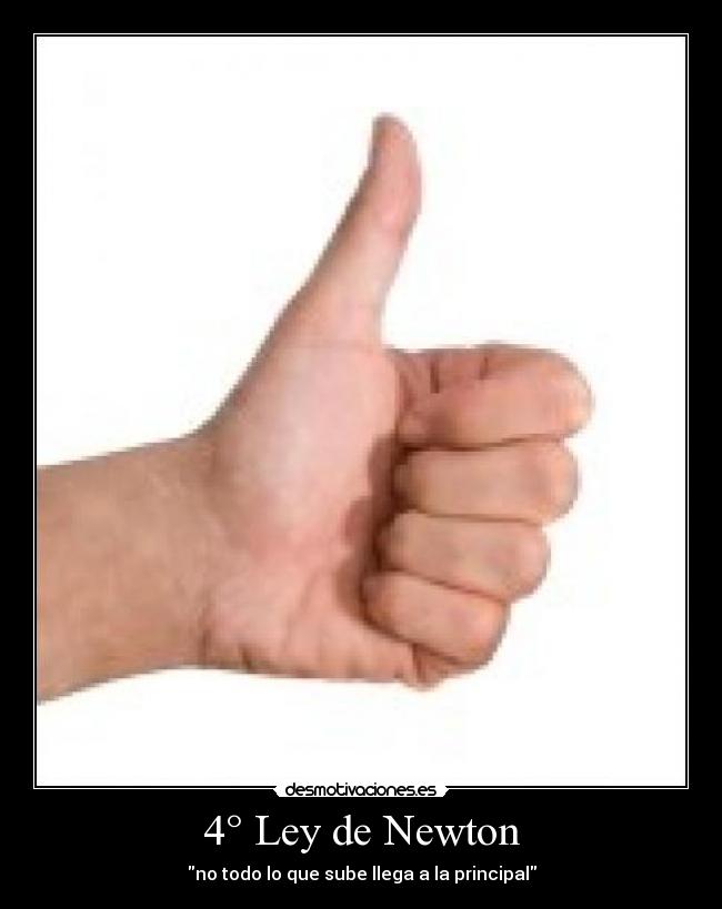 4° Ley de Newton - no todo lo que sube llega a la principal