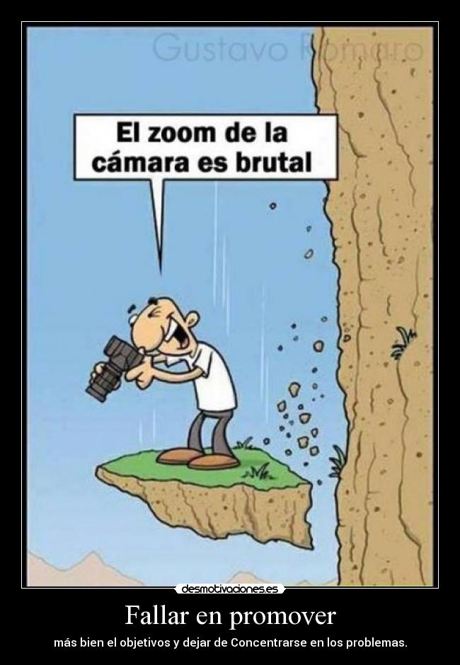 Fallar en promover - más bien el objetivos y dejar de Concentrarse en los problemas.