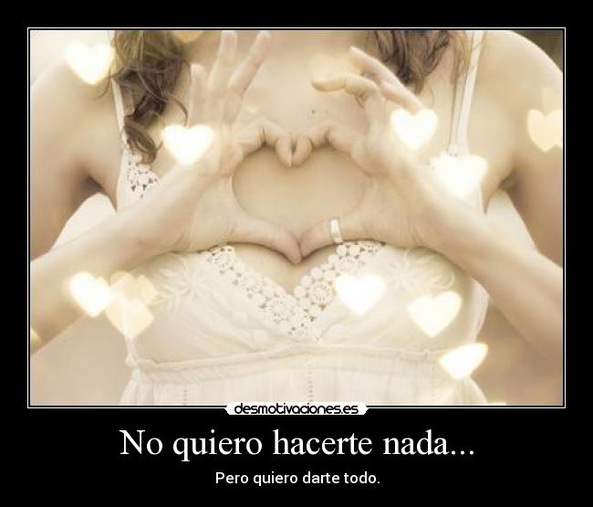 No quiero hacerte nada... - 