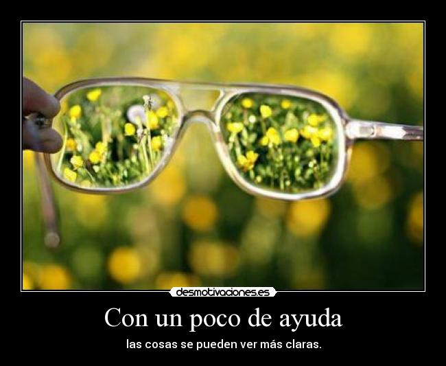 Con un poco de ayuda - las cosas se pueden ver más claras.