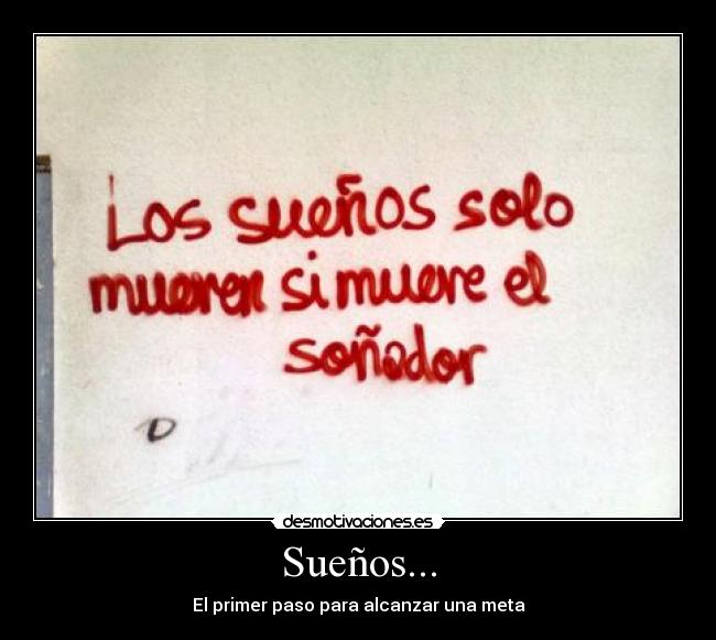 Sueños... - El primer paso para alcanzar una meta