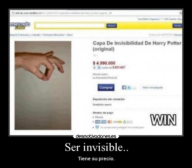 Ser invisible.. - Tiene su precio.