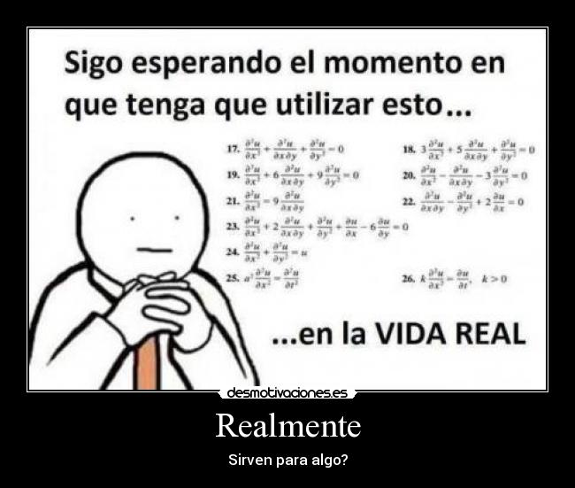 Realmente - Sirven para algo?