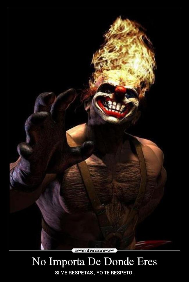 No Importa De Donde Eres - SI ME RESPETAS , YO TE RESPETO !