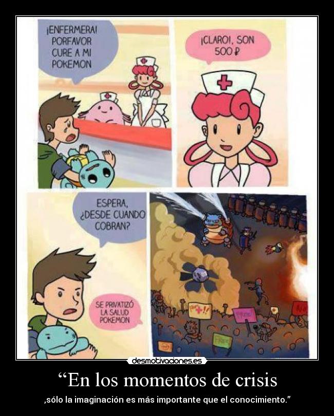 “En los momentos de crisis - ,sólo la imaginación es más importante que el conocimiento.”