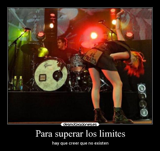 Para superar los limites - hay que creer que no existen
