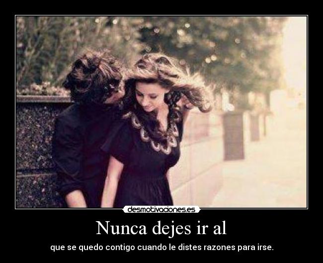 Nunca dejes ir al -