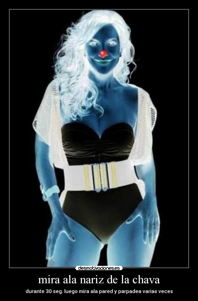 mira ala nariz de la chava -