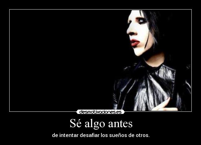 Sé algo antes - de intentar desafiar los sueños de otros.