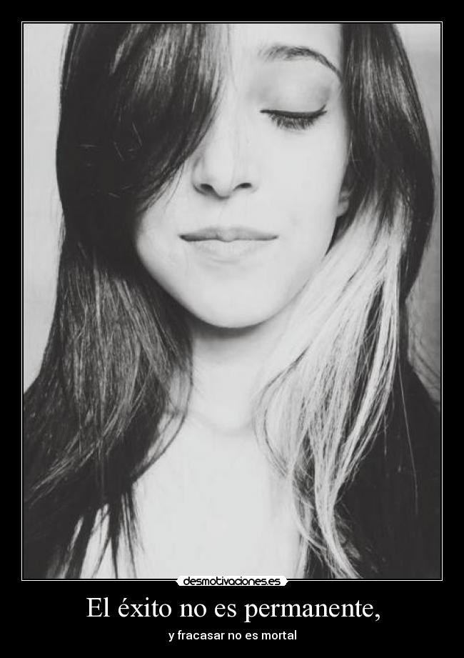 El éxito no es permanente, - 