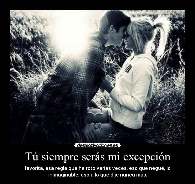 Tú siempre serás mi excepción -