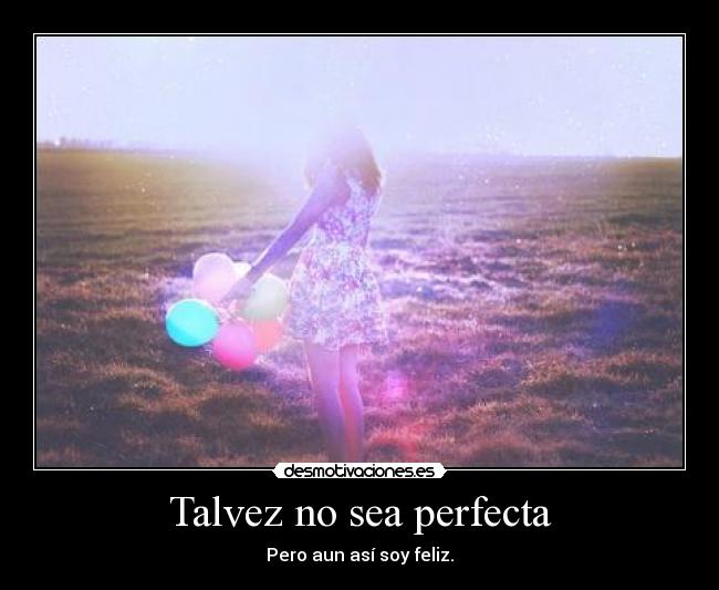 Talvez no sea perfecta - 