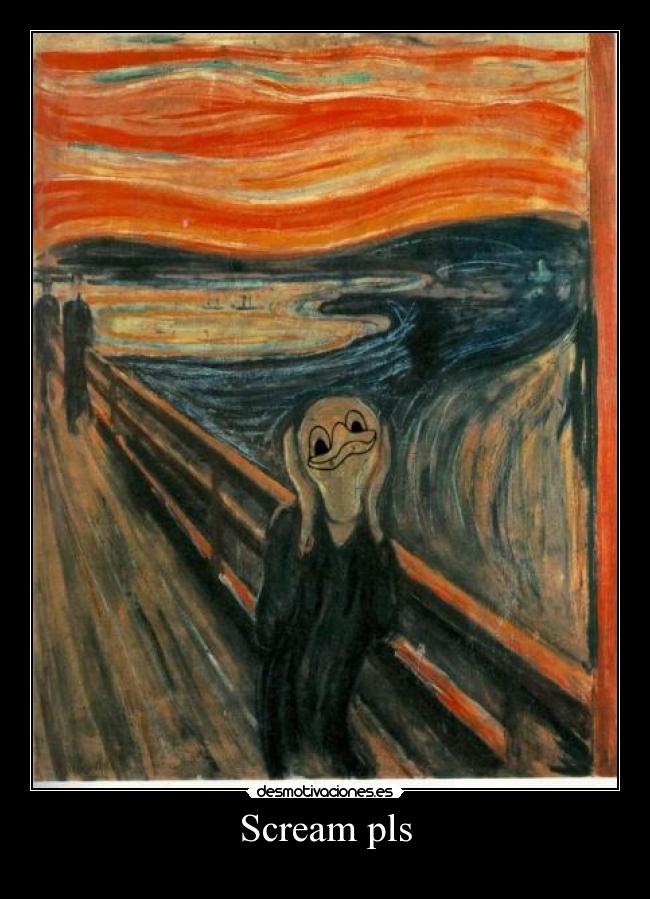 Scream pls -