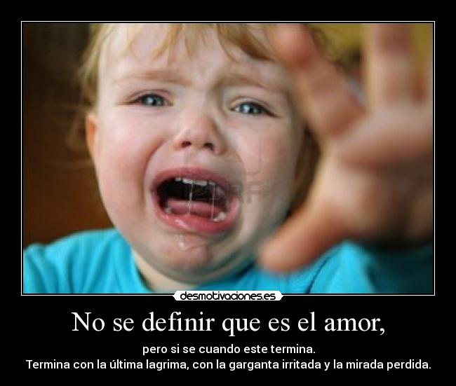 No se definir que es el amor, -