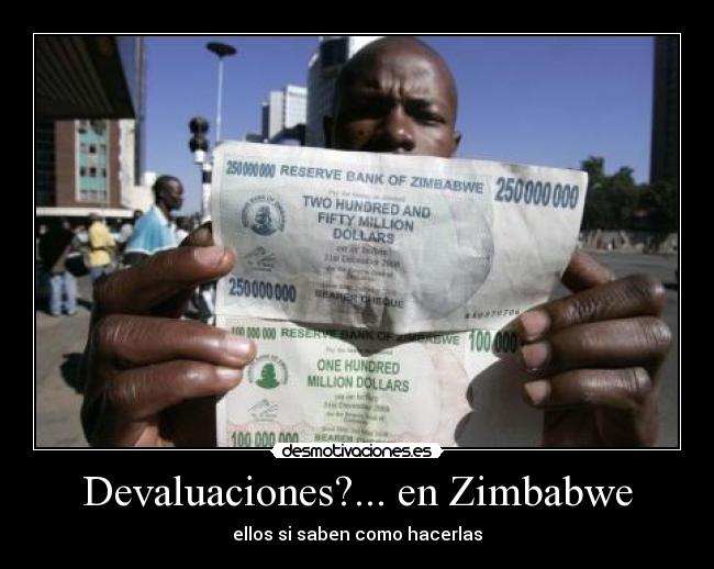 Devaluaciones?... en Zimbabwe - ellos si saben como hacerlas