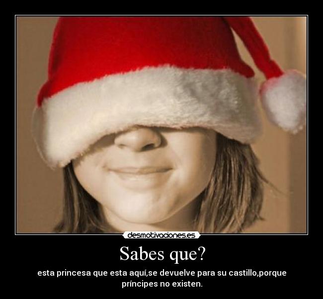 Sabes que? -