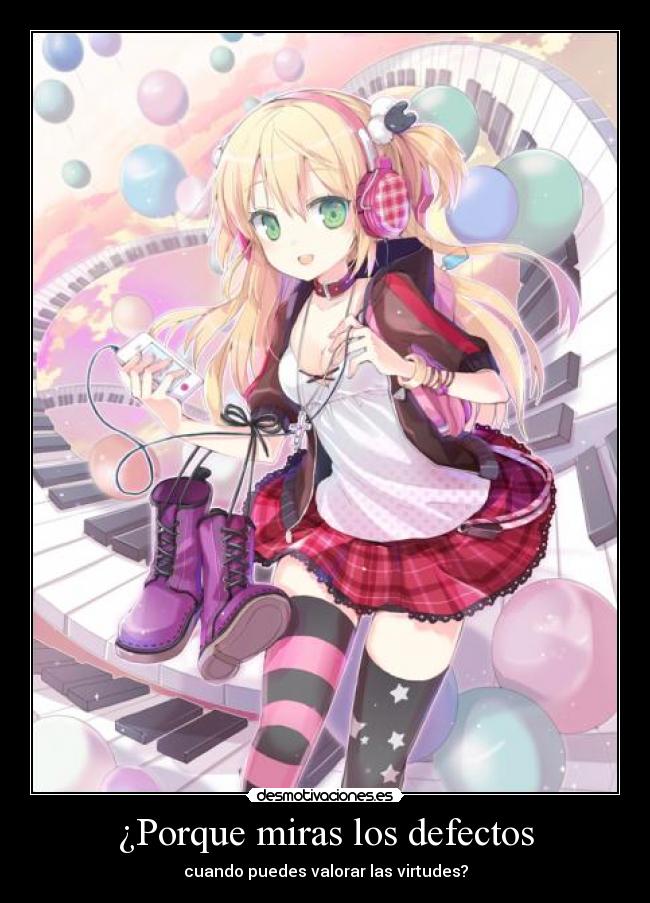 ¿Porque miras los defectos - cuando puedes valorar las virtudes?