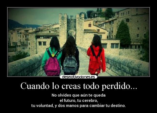 Cuando lo creas todo perdido... - 