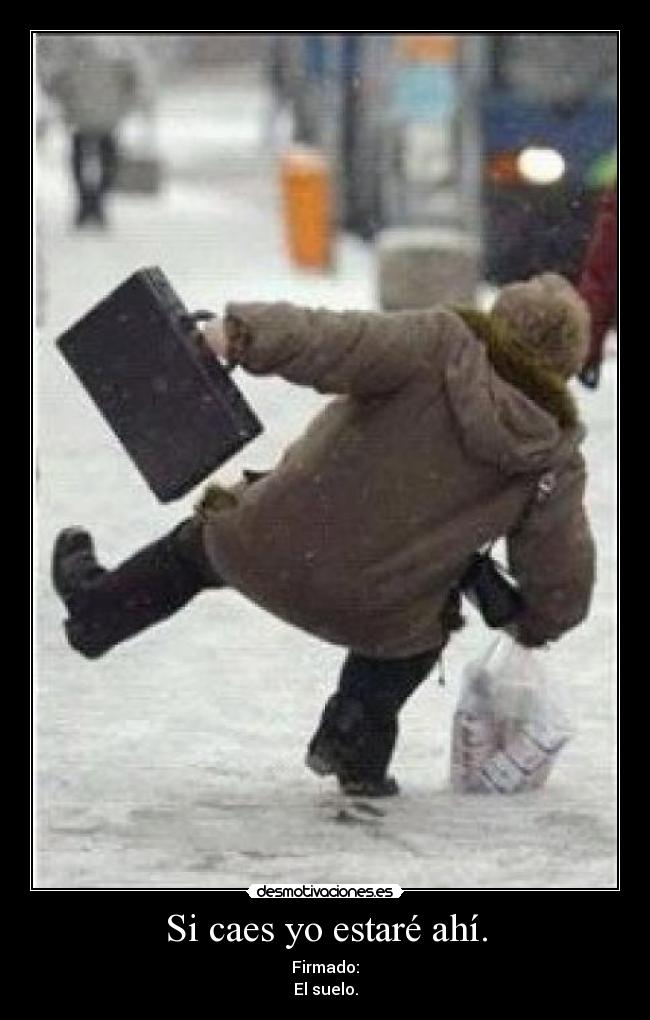 Si caes yo estaré ahí. -