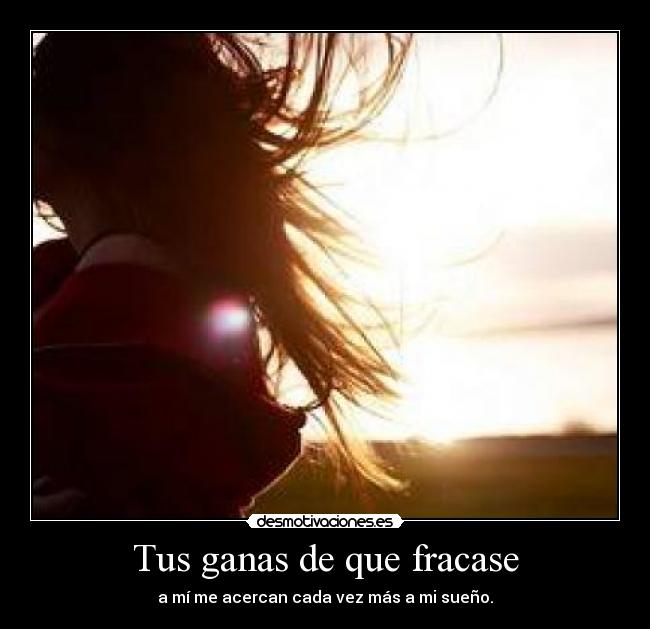 Tus ganas de que fracase - 