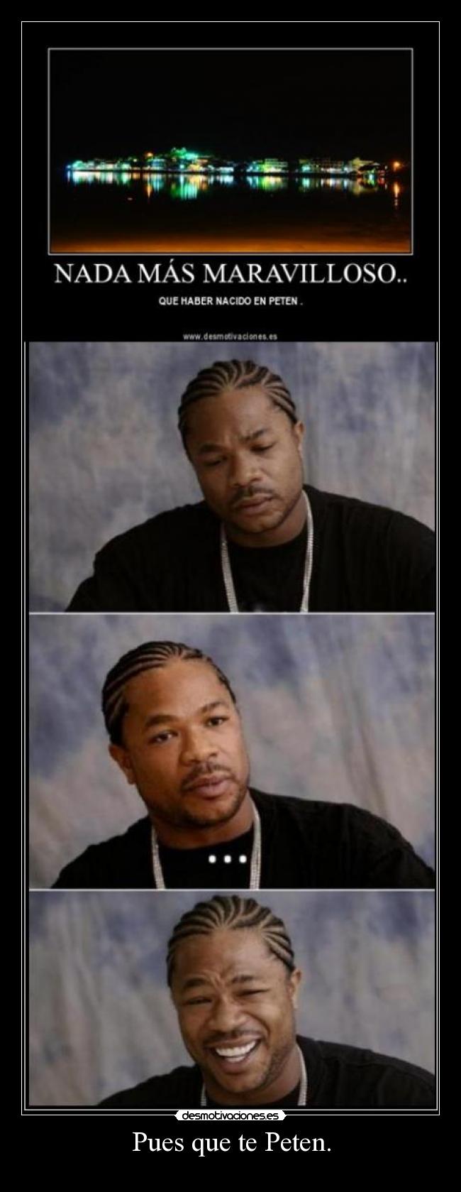 Pues que te Peten. -
