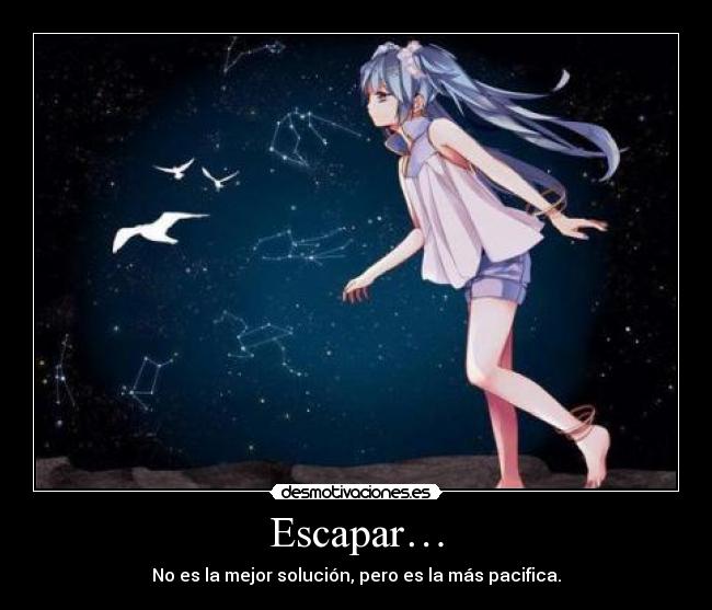 Escapar… - No es la mejor solución, pero es la más pacifica.