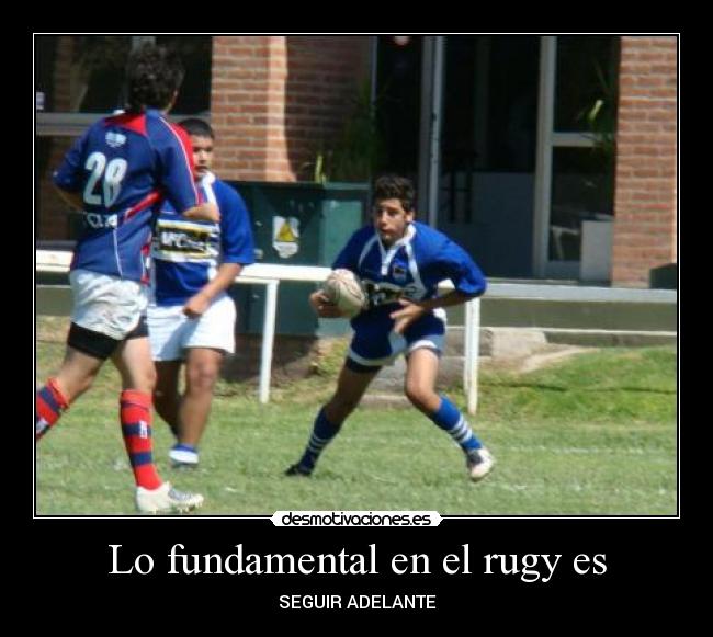 Lo fundamental en el rugy es - SEGUIR ADELANTE